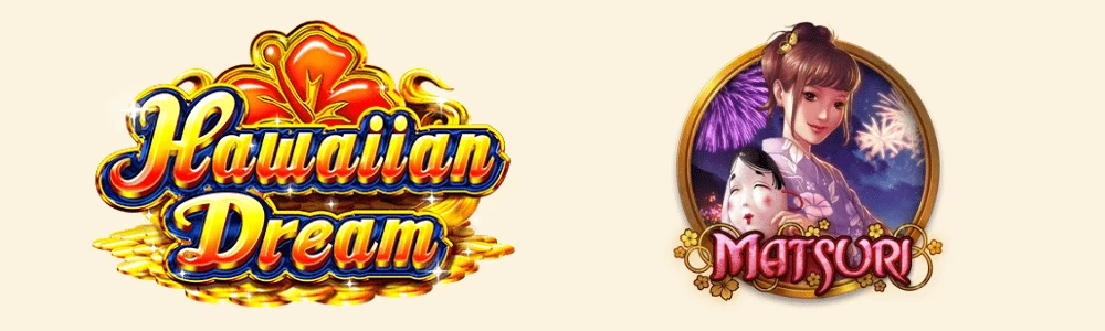 Hawaiian Dream and Matsuri Slots